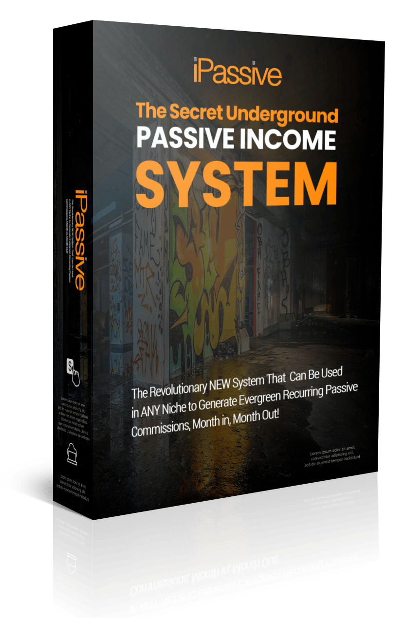 iPassive The Secret Underground Passive Income System