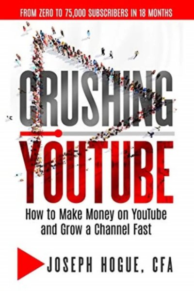 Crushing YouTube: How to Make Money on YouTube and Grow a Channel Fast Book Cover