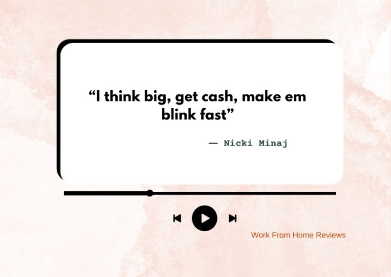 “I think big, get cash, make em blink fast” – Nicki Minaj Quote