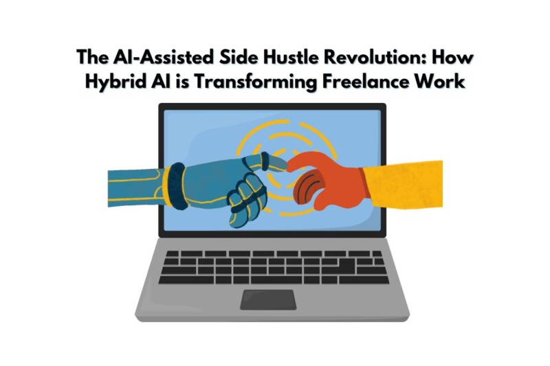 The AI-Assisted Side Hustle Revolution: How Hybrid AI is Transforming Freelance Work